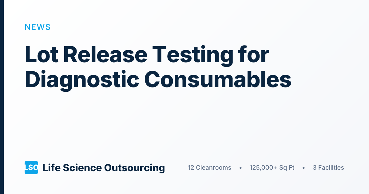 Lot Release Testing for Diagnostic Consumables | LSO